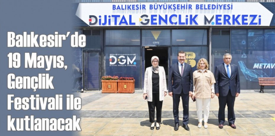 Balıkesir’de 19 Mayıs,  Gençlik Festivali ile kutlanacak