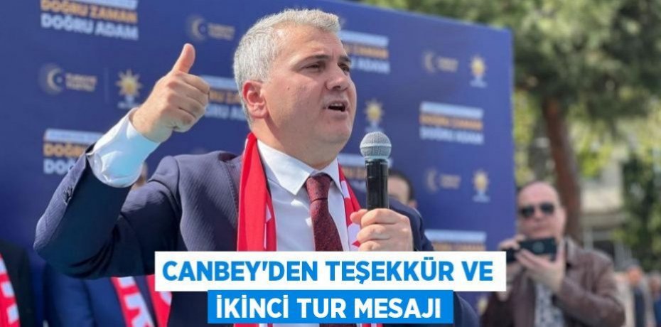 Canbey'den Teşekkür ve İkinci Tur Mesajı