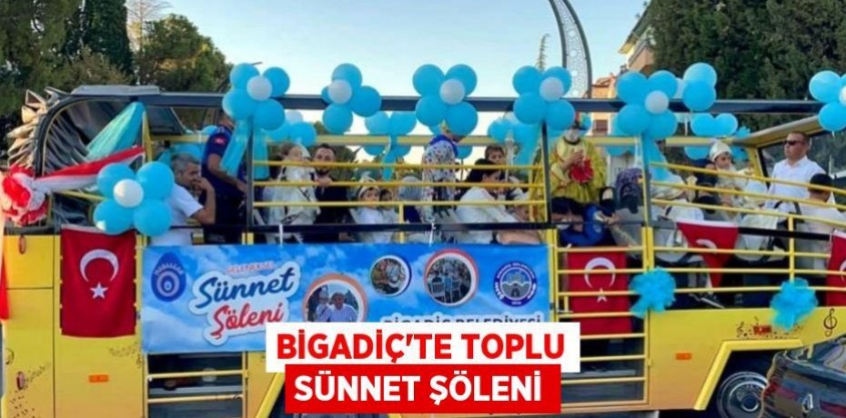 BİGADİÇ’TE TOPLU SÜNNET ŞÖLENİ