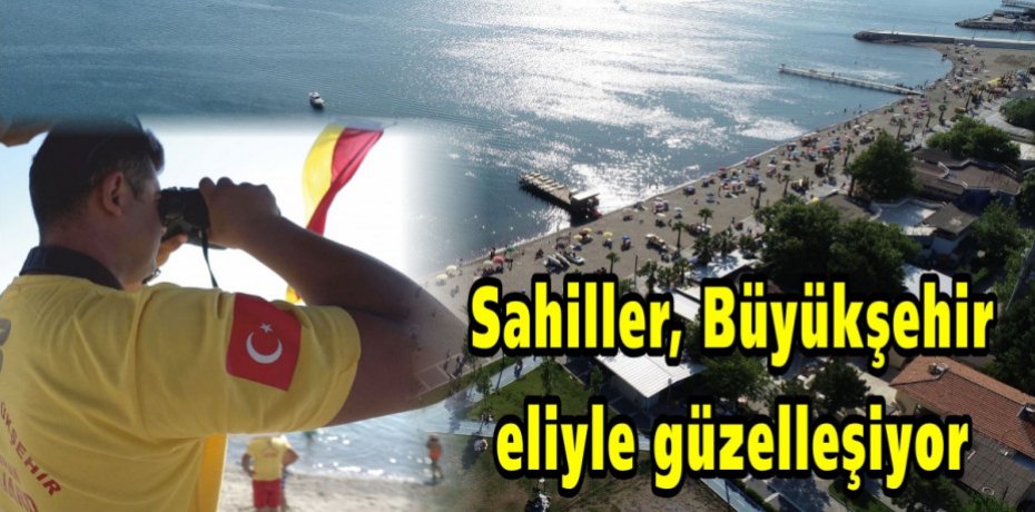 Sahiller, Büyükşehir eliyle güzelleşiyor