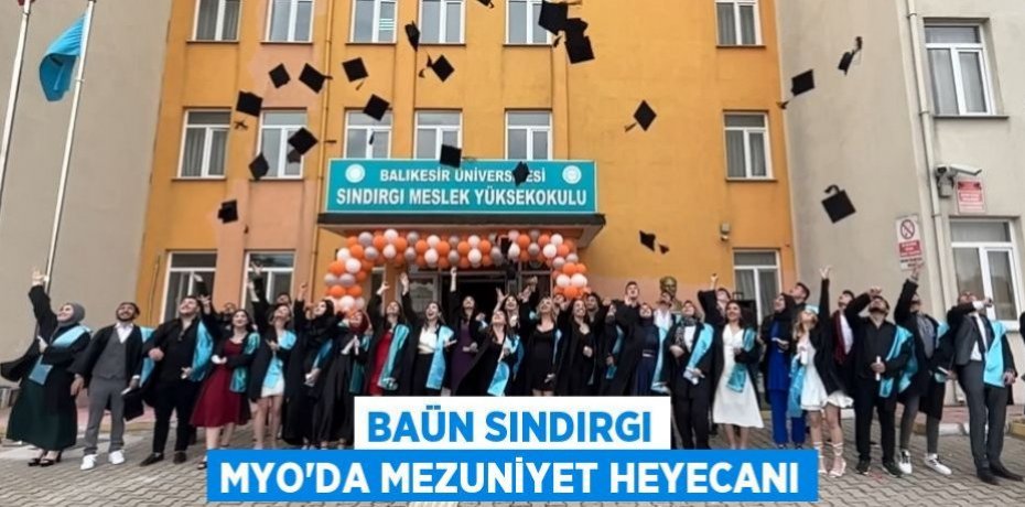 BAÜN Sındırgı MYO’da Mezuniyet Heyecanı