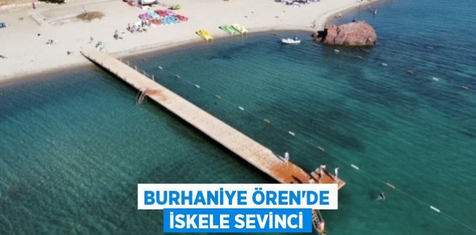 Burhaniye Ören’de iskele sevinci