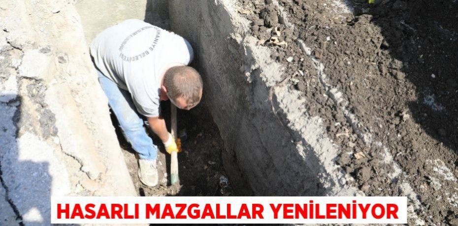 HASARLI MAZGALLAR YENİLENİYOR