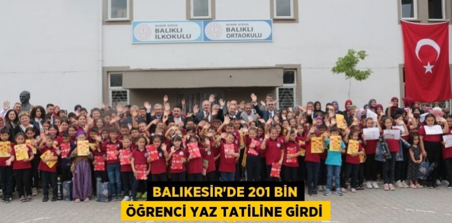 Balıkesir’de 201 bin öğrenci yaz tatiline girdi