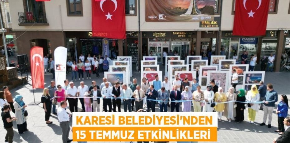 KARESİ BELEDİYESİ’NDEN 15 TEMMUZ ETKİNLİKLERİ