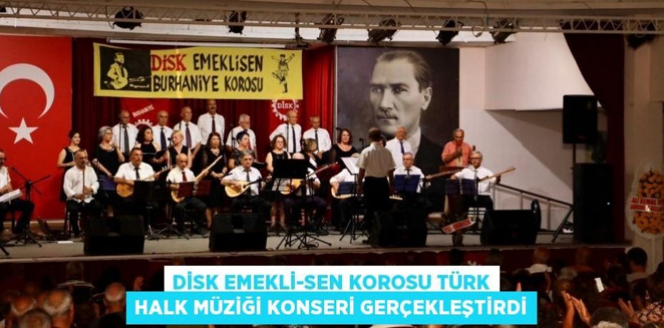 DİSK EMEKLİ-SEN KOROSU TÜRK HALK MÜZİĞİ KONSERİ GERÇEKLEŞTİRDİ