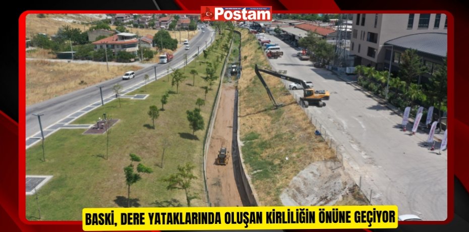 BASKİ, dere yataklarında oluşan kirliliğin önüne geçiyor