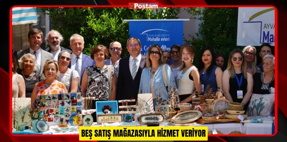 BEŞ SATIŞ MAĞAZASIYLA HİZMET VERİYOR