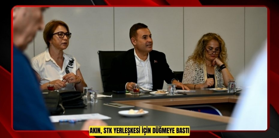 AKIN, STK YERLEŞKESİ İÇİN DÜĞMEYE BASTI