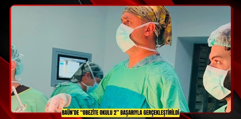 BAÜN’DE “OBEZİTE OKULU 2” BAŞARIYLA GERÇEKLEŞTİRİLDİ
