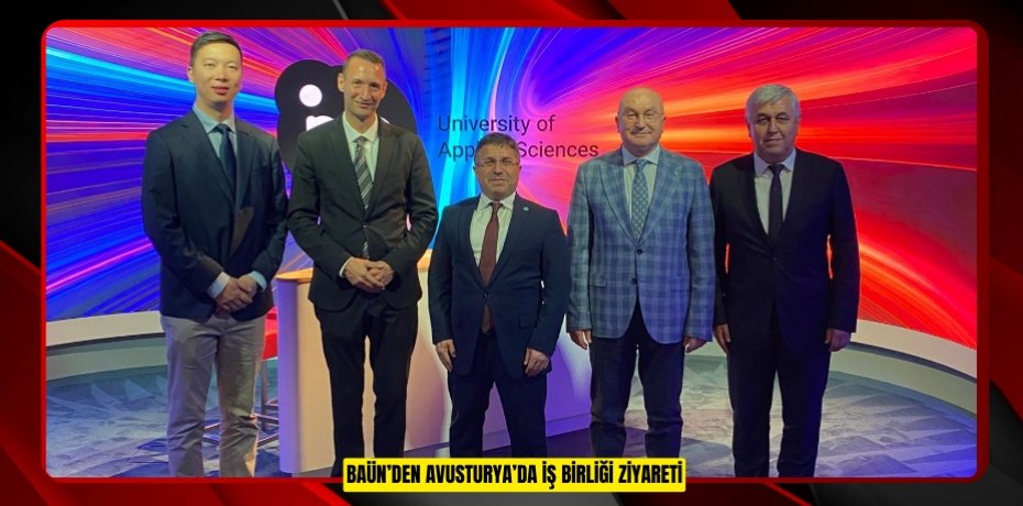 BAÜN’DEN AVUSTURYA’DA İŞ BİRLİĞİ ZİYARETİ