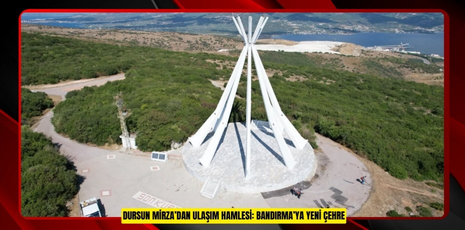 DURSUN MİRZA’DAN ULAŞIM HAMLESİ: BANDIRMA’YA YENİ ÇEHRE