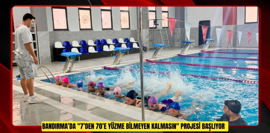 Bandırma’da "7’den 70’e yüzme bilmeyen kalmasın" projesi başlıyor  