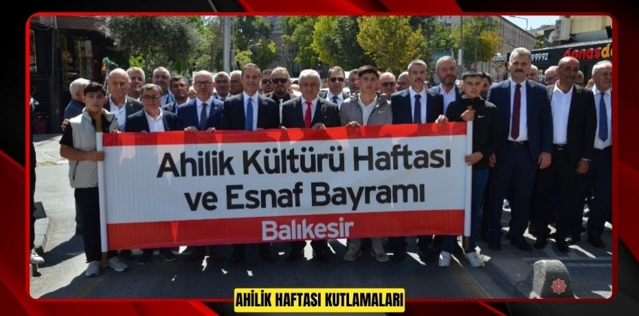 BALIKESİR’DE AHİLİK HAFTASI COŞKUSU BAŞLADI
