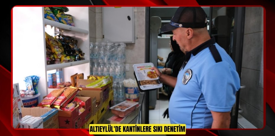 Altıeylül'de kantinlere sıkı denetim  