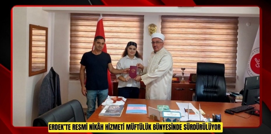 Erdek’te resmi nikâh hizmeti müftülük bünyesinde sürdürülüyor