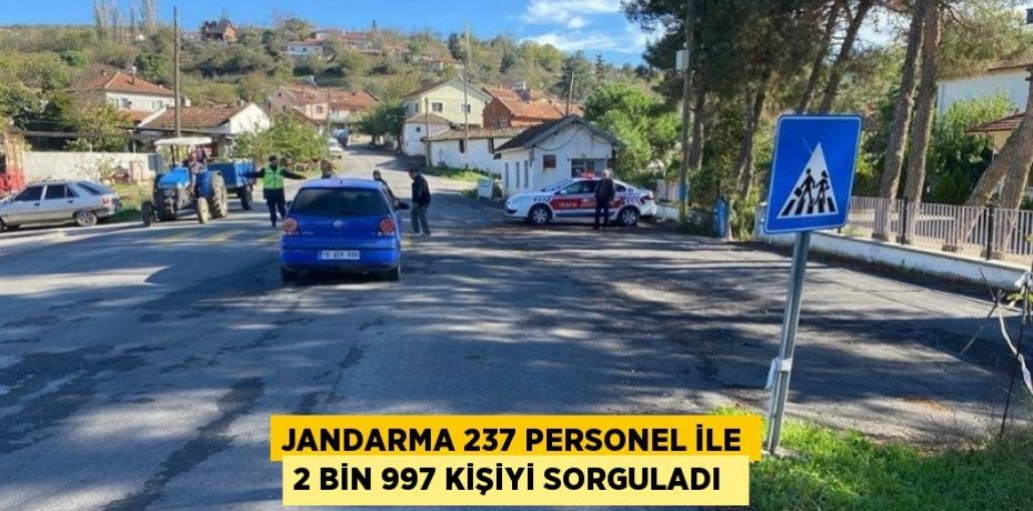 Jandarma 237 personel ile 2 bin 997 kişiyi sorguladı 