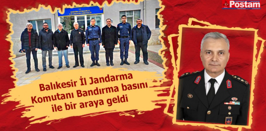 Balıkesir İl Jandarma Komutanı Bandırma basını ile bir araya geldi