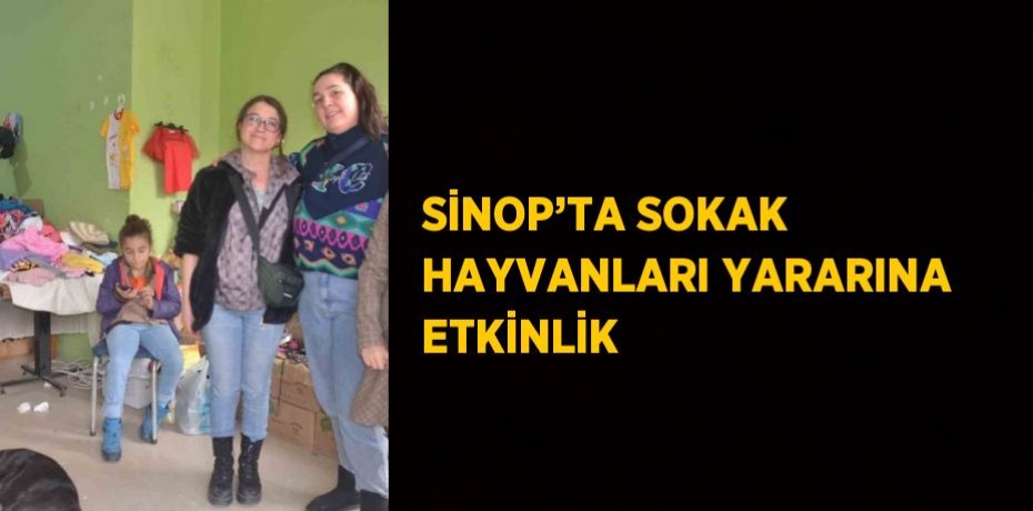SİNOP’TA SOKAK HAYVANLARI YARARINA ETKİNLİK