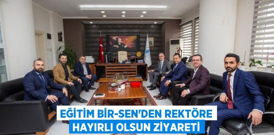 Eğitim Bir-Sen'den Rektöre Hayırlı Olsun Ziyareti