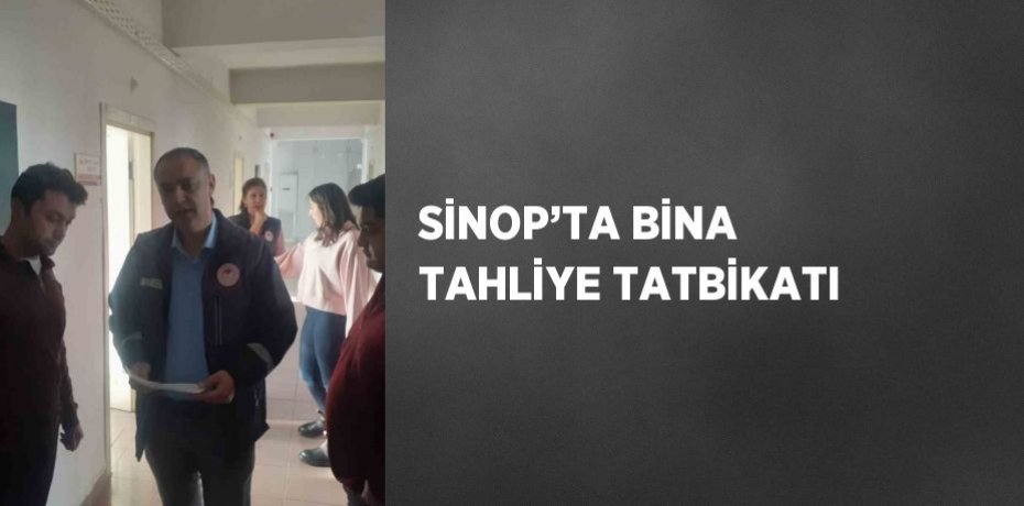 SİNOP’TA BİNA TAHLİYE TATBİKATI