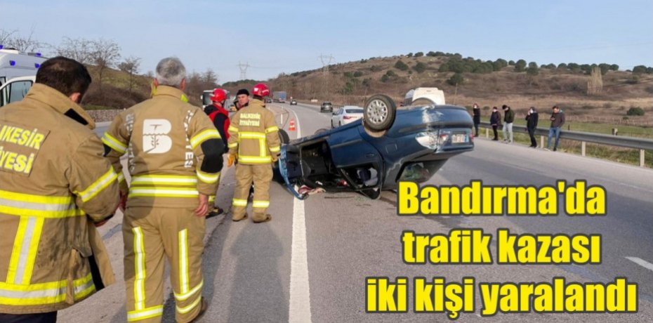 Bandırma'da trafik kazası iki kişi yaralandı