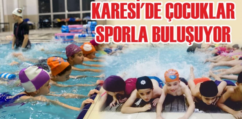KARESİ’DE ÇOCUKLAR SPORLA BULUŞUYOR