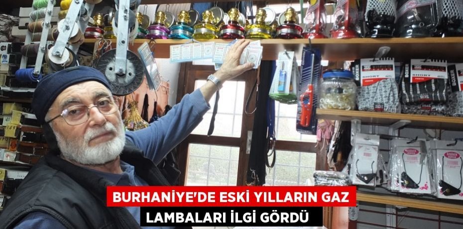 Burhaniye’de eski yılların gaz lambaları ilgi gördü  