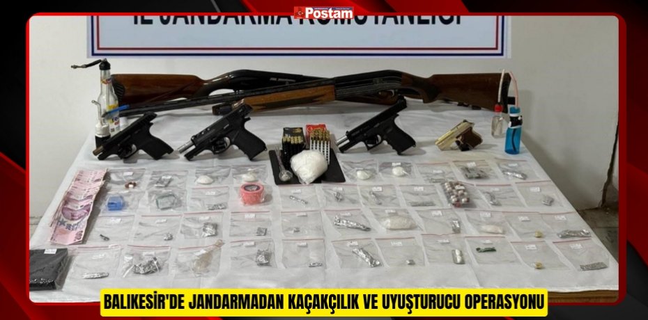 Balıkesir'de jandarmadan kaçakçılık ve uyuşturucu operasyonu