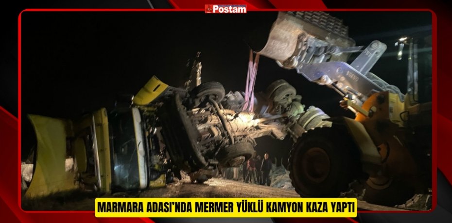 Marmara Adası’nda mermer yüklü kamyon kaza yaptı  