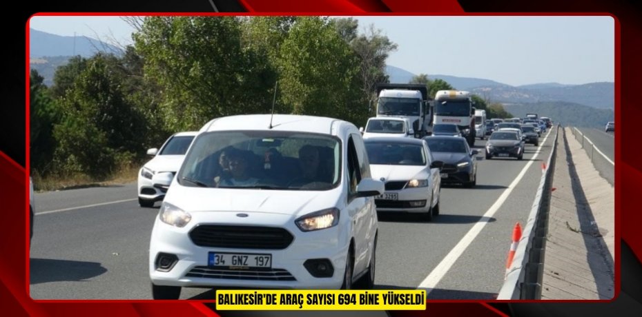 Balıkesir'de araç sayısı 694 bine yükseldi