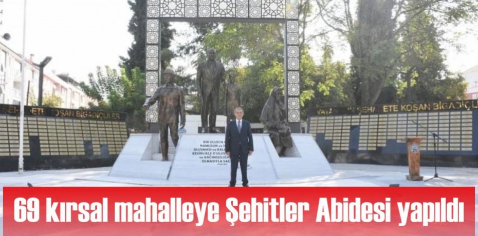 69 kırsal mahalleye Şehitler Abidesi yapıldı