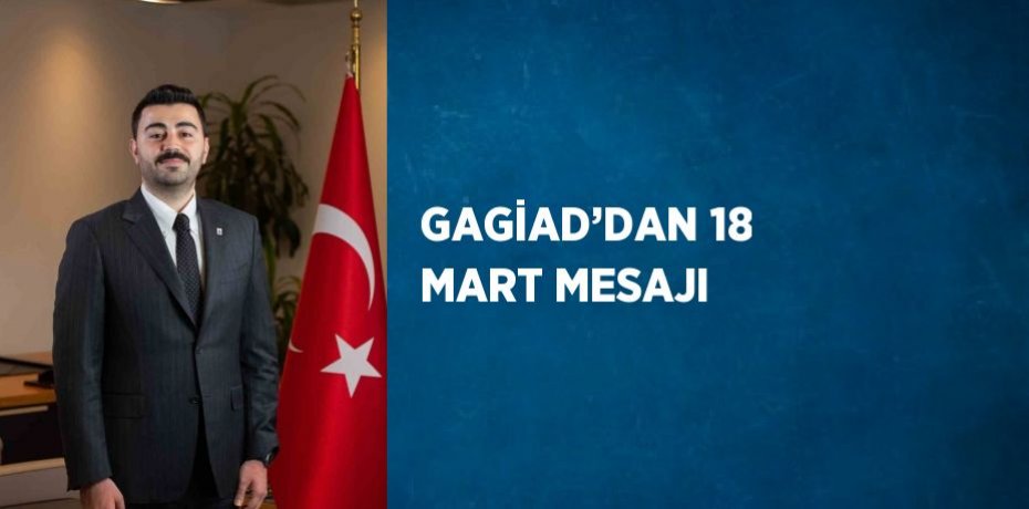 GAGİAD’DAN 18 MART MESAJI