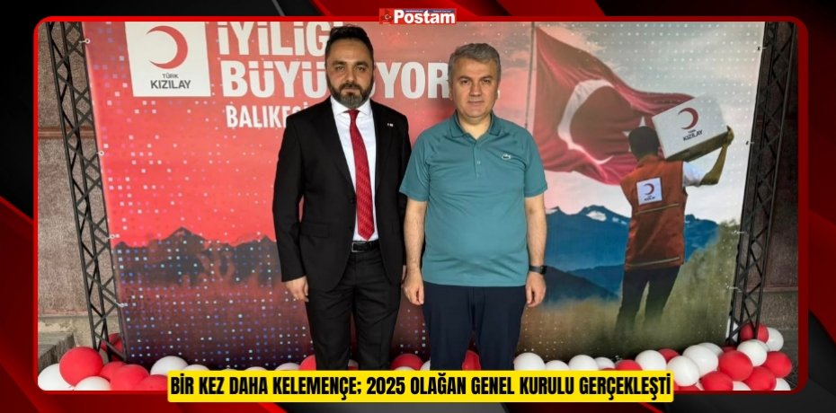 BİR KEZ DAHA KELEMENÇE; 2025 OLAĞAN GENEL KURULU GERÇEKLEŞTİ