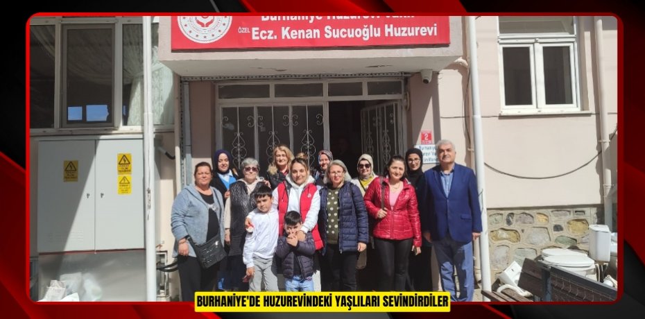  Burhaniye'de huzurevindeki yaşlıları sevindirdiler