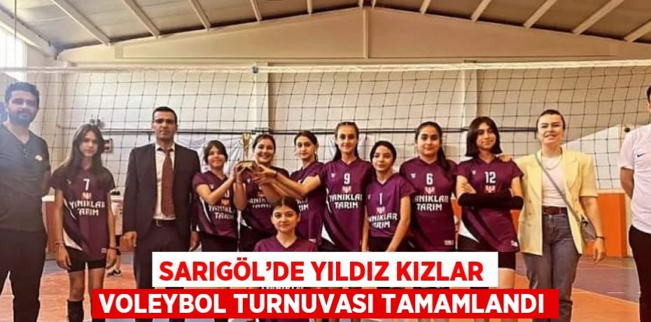 SARIGÖL’DE YILDIZ KIZLAR VOLEYBOL TURNUVASI TAMAMLANDI