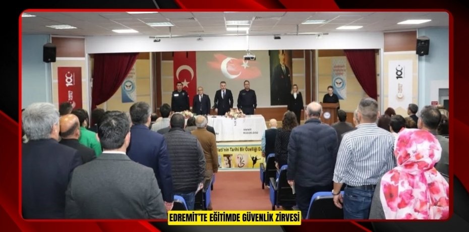 Edremit’te eğitimde güvenlik zirvesi