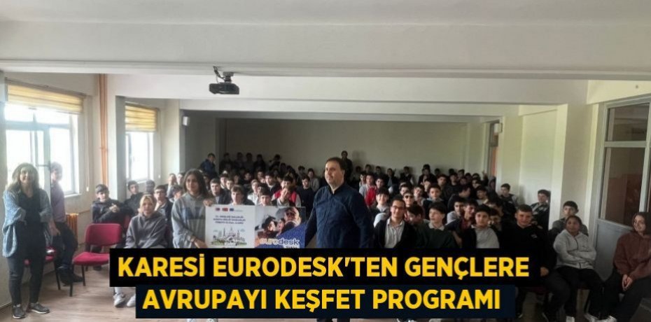 KARESİ EURODESK’TEN GENÇLERE AVRUPAYI KEŞFET PROGRAMI