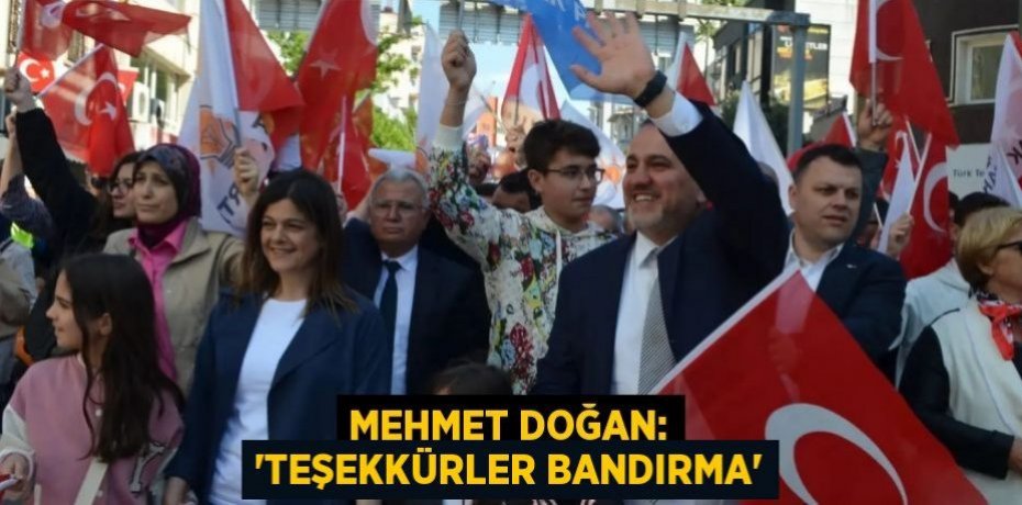 MEHMET DOĞAN: “TEŞEKKÜRLER BANDIRMA”