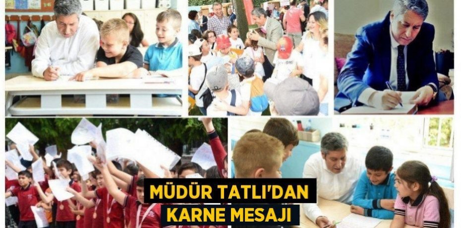 Müdür Tatlı'dan karne mesajı