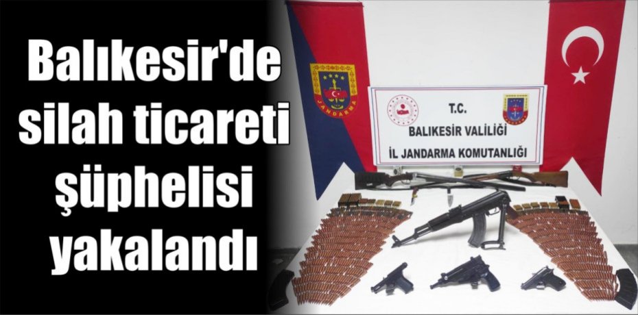 Balıkesir'de silah ticareti şüphelisi yakalandı