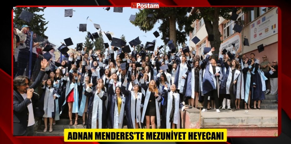 ADNAN MENDERES'TE MEZUNİYET HEYECANI