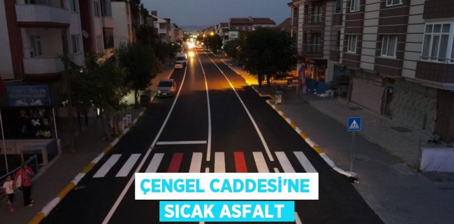 Çengel Caddesi’ne sıcak asfalt