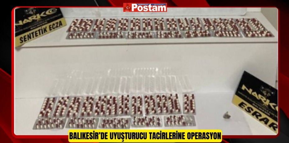 Balıkesir’de uyuşturucu tacirlerine operasyon  