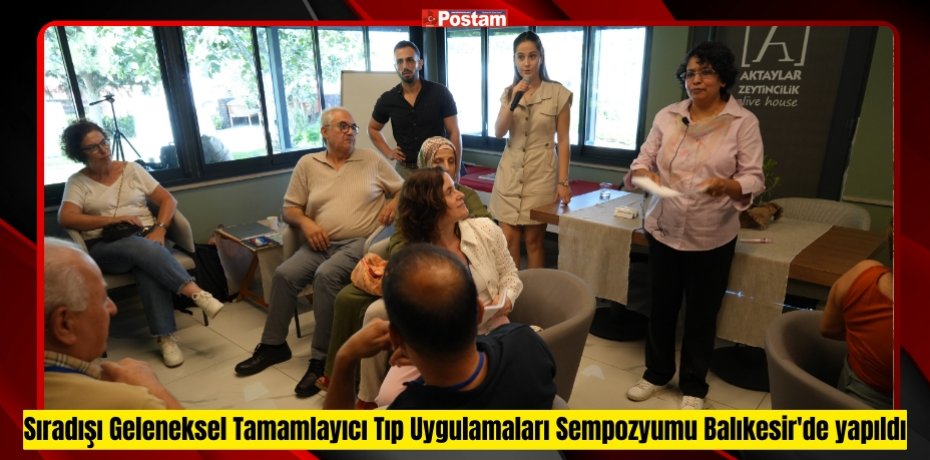 Sıradışı Geleneksel Tamamlayıcı Tıp Uygulamaları Sempozyumu Balıkesir'de yapıldı