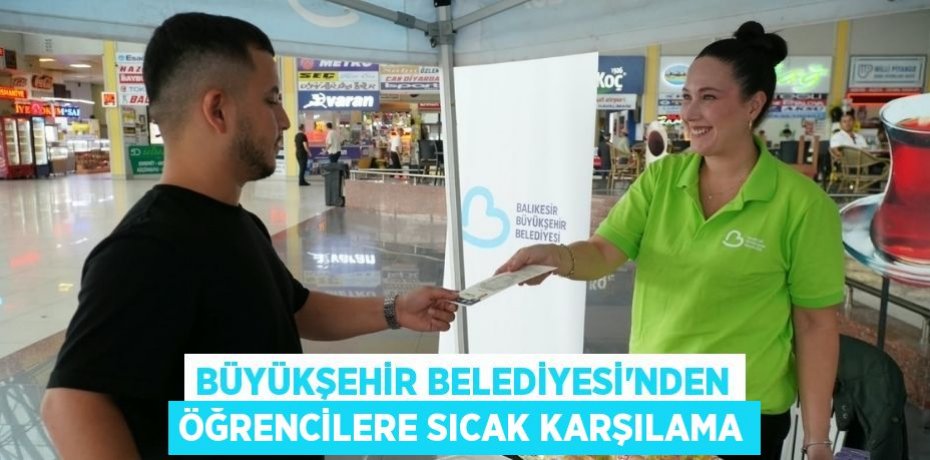 BÜYÜKŞEHİR BELEDİYESİ’NDEN ÖĞRENCİLERE SICAK KARŞILAMA