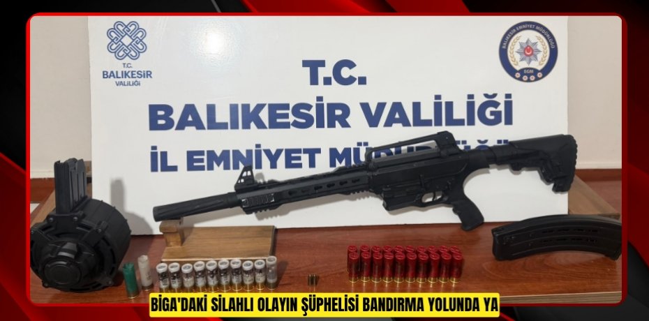 Biga'daki silahlı olayın şüphelisi Bandırma yolunda yakalandı
