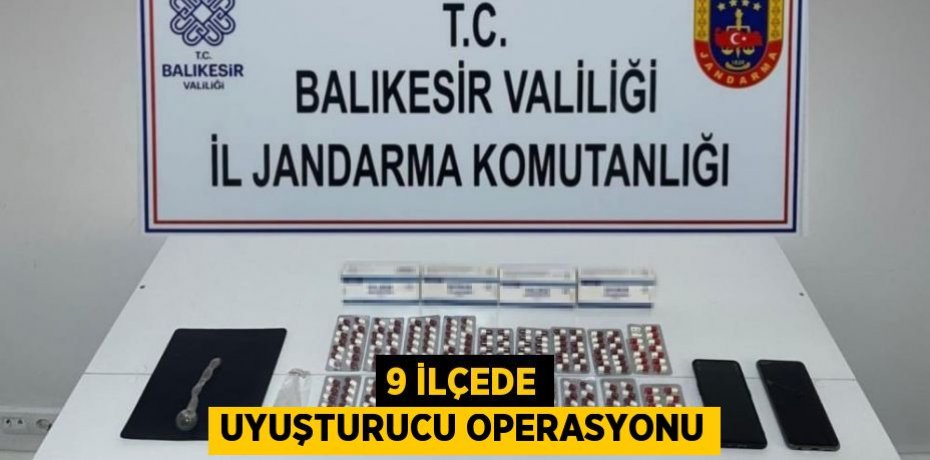 9 İLÇEDE UYUŞTURUCU OPERASYONU