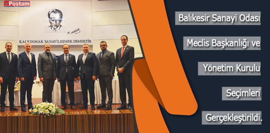 Balıkesir Sanayi Odası Meclis Başkanlığı ve Yönetim Kurulu Seçimleri Gerçekleştirildi.