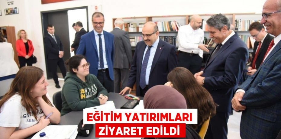 Eğitim Yatırımları Ziyaret Edildi